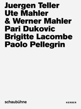 Hardcover Juergen Teller, Ute & Werner Mahler, Pari Dukovic, Brigitte Lacombe, Paolo Pellegrin: Photo Campaigns of the Schaubühne Berlin from 2013 to 2018 Book