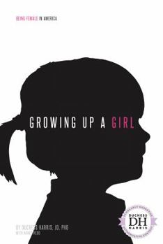 Growing Up a Girl - Book  of the Being Female in America