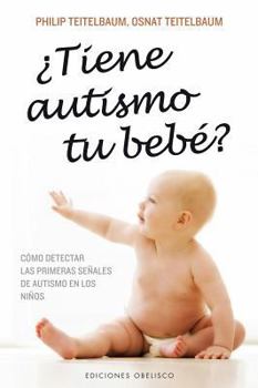 Paperback ¿Tiene autismo tu bebé?: Cómo detectar las primeras señales de autismo en los niños. (Spanish Edition) [Spanish] Book