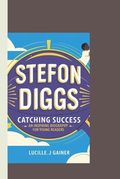 Paperback Stefon Diggs': Catching Success -An Inspiring biography for Young Readers Book