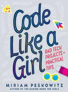 Hardcover Code Like a Girl: Rad Tech Projects and Practical Tips Book