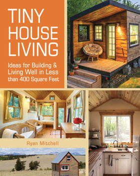 Paperback Tiny House Living: Ideas for Building and Living Well in Less Than 400 Square Feet Book