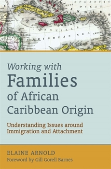 Paperback Working with Families of African Caribbean Origin: Understanding Issues Around Immigration and Attachment Book