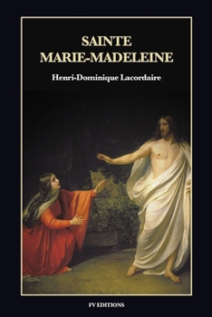 Sainte Marie-Madeleine: Format pour une lecture confortable (French Edition)