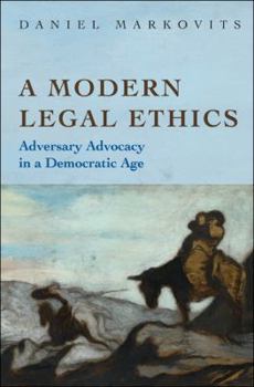 Hardcover A Modern Legal Ethics: Adversary Advocacy in a Democratic Age Book