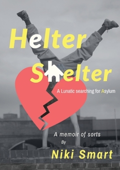 Paperback Helter Shelter: A Lunatic Searching for Asylum Book