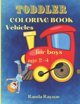 Paperback Toddler Coloring Book Vehicles: : Super Easy Vehicles Coloring Book for boys age 2-4: Have Fun and Learn how to color Cars, Trains, Tractors, Trucks, Book