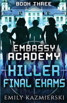 Embassy Academy: Killer Final Exams - Book #3 of the Embassy Academy