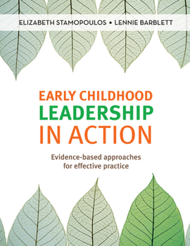 Paperback Early Childhood Leadership in Action: Evidence-Based Approaches for Effective Practice Book