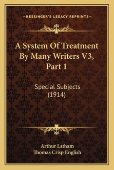 A System Of Treatment By Many Writers V3, Part 1: Special Subjects