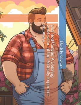 Paperback Dad Bod Canvas: A Coloring Celebration of the Perfectly Imperfect Volume 1 Book