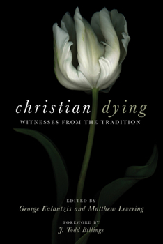 Paperback Christian Dying: Witnesses from the Tradition Book