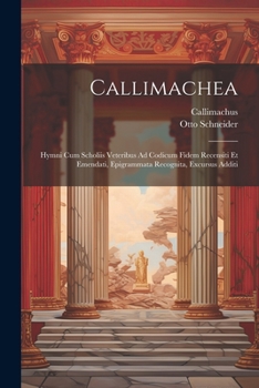 Paperback Callimachea: Hymni Cum Scholiis Veteribus Ad Codicum Fidem Recensiti Et Emendati, Epigrammata Recognita, Excursus Additi [Greek, Ancient (To 1453)] Book