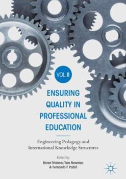 Hardcover Ensuring Quality in Professional Education Volume II: Engineering Pedagogy and International Knowledge Structures Book
