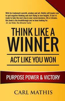 Paperback Think Like A Winner - Act Like You Won: Unleashing POWER, PURPOSE, and VICTORY in Your Life Book
