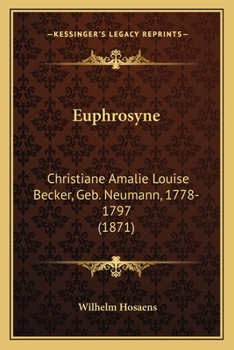 Paperback Euphrosyne: Christiane Amalie Louise Becker, Geb. Neumann, 1778-1797 (1871) [German] Book