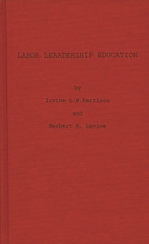 Hardcover Labor Leadership Education: A Union-University Approach Book