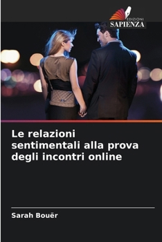 Paperback Le relazioni sentimentali alla prova degli incontri online [Italian] Book