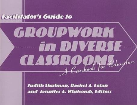 Paperback Facilitator's Guide to Groupwork in Diverse Classrooms: A Casebook for Educators Book