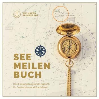 Paperback Seemeilenbuch: Das Eintragalbum und Logbuch für Seefahrten und Bootsfans! [German] Book