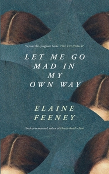 Paperback Let Me Go Mad in My Own Way Book
