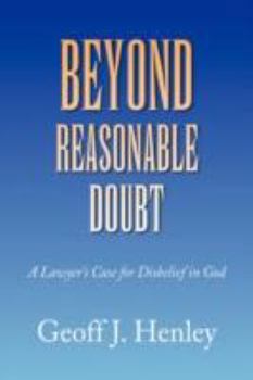 Paperback Beyond Reasonable Doubt: A Lawyer's Case for Disbelief in God Book