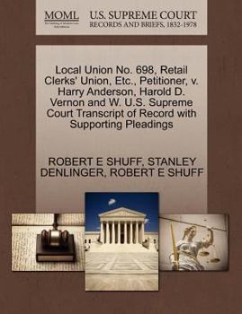 Local Union No. 698, Retail Clerks' Union, Etc., Petitioner, v. Harry Anderson, Harold D. Vernon and W. U.S. Supreme Court Transcript of Record with Supporting Pleadings