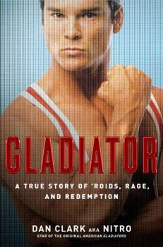 Hardcover Gladiator: A True Story of 'Roids, Rage, and Redemption Book