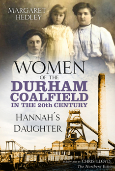 Paperback Women of the Durham Coalfield in the 20th Century: Hannah's Daughter Volume 2 Book