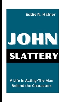 Paperback John Slattery: A Life in Acting-The Man Behind the Characters Book