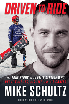 Hardcover Driven to Ride: The True Story of an Elite Athlete Who Rebuilt His Leg, His Life, and His Career Book