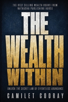 The Wealth Within: Unlock the Secret Law of Effortless Abundance
