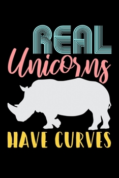 Real Unicorns Have Curves: Food Journal & Meal Planner Diary To Track Daily Meals And Fitness Activities For Unicorn Lovers, Horse Girls And Fans Of Rhino Gym Workout Puns (6 x 9; 120 Pages)