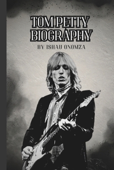 Paperback Tom Petty Biography: American Rock Icon: The Story of Tom Petty Book