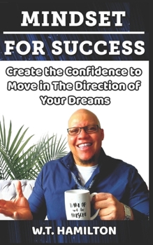 Paperback Mindset For Success: Create the Confidence to Move in The Direction of Your Dreams Book