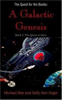 Paperback The Quest for the Books: A Galactic Genesis: Book I: The Quest to Save Book