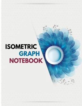 Paperback Isometric Graph Notebook: Isometric Graph Paper with Just Dots: Size 8.5x11" Beautiful Modern Floral Cover 120Pages for 3D Graphs, Artwork, Sket Book