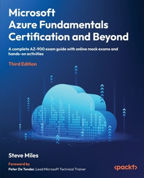 Microsoft Azure Fundamentals Certification and Beyond: A complete AZ-900 exam guide with online mock exams, flashcards, and hands-on activities
