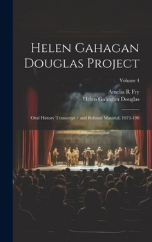 Hardcover Helen Gahagan Douglas Project: Oral History Transcript / and Related Material, 1973-198; Volume 4 Book