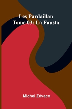 Paperback Les Pardaillan Tome 03: La Fausta [French] Book