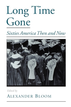 Paperback Long Time Gone: Sixties America Then and Now Book