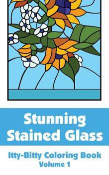 Paperback Stunning Stained Glass Itty-Bitty Coloring Book (Volume 1) Book