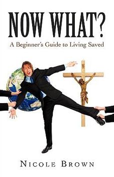 Paperback Now What?: A Beginner's Guide to Living Saved Book