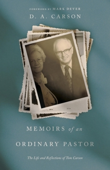 Memoirs of an Ordinary Pastor: The Life and Reflections of Tom Carson (Repack)