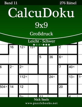 Paperback CalcuDoku 9x9 Großdruck - Leicht bis Schwer - Band 11 - 276 Rätsel (German Edition) [German] [Large Print] Book