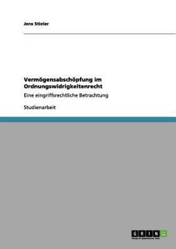 Paperback Vermögensabschöpfung im Ordnungswidrigkeitenrecht: Eine eingriffsrechtliche Betrachtung [German] Book