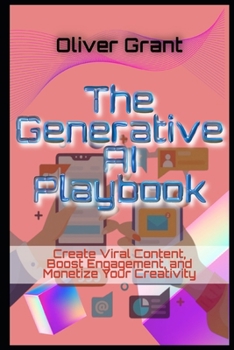 Paperback The Generative AI Playbook Create Viral Content, Boost Engagement, and Monetize Your Creativity Book