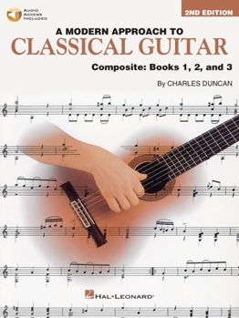 A Modern Approach to Classical Guitar: Composite Edition - Includes Books 1, 2, and 3 In One Convenient Volume