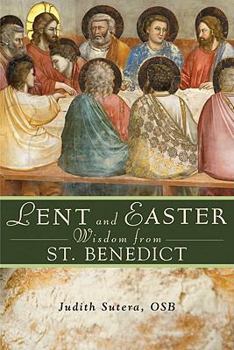 Paperback Lent and Easter Wisdom from Saint Benedict: Daily Scripture and Prayers Together with Saint Benedict's Own Words Book