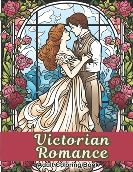 Paperback Victorian Romance Adult Coloring Book: 50 Romantic Images to Color, De-Stress and Relax Book